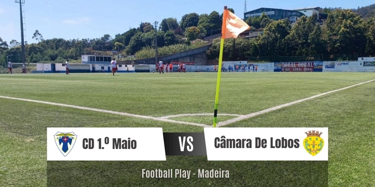 A equipa Csd Câmara De Lobos joga contra a equipa Cd 1.º Maio 