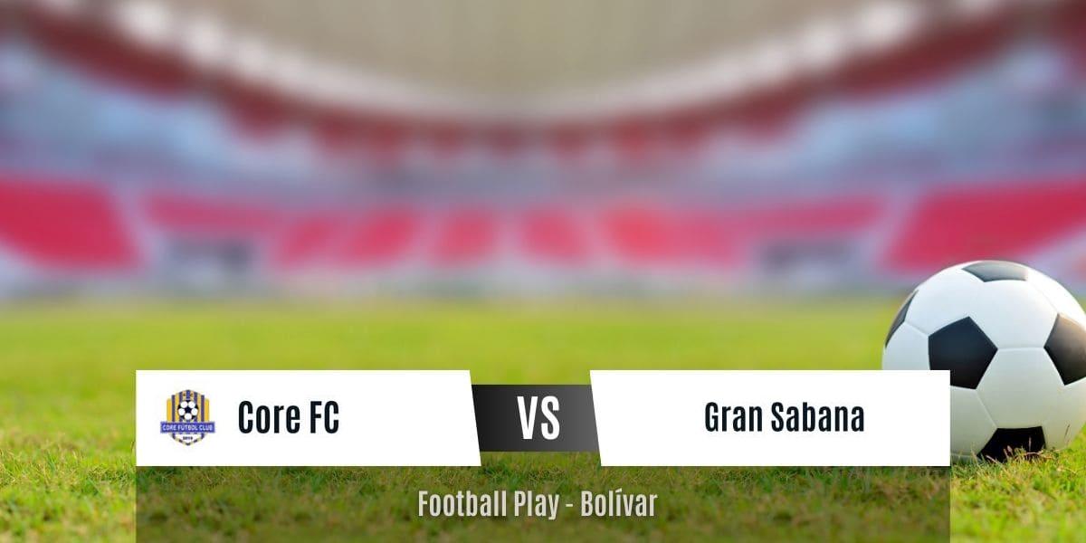 Core FC vence a CD Gran Sabana en un emocionante juego 2-1 (Sub-6)