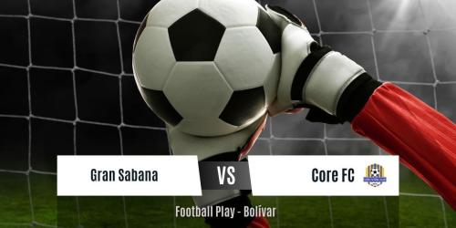 Core FC vence contundentemente a CD Gran Sabana por 1-5 (Sub-6)