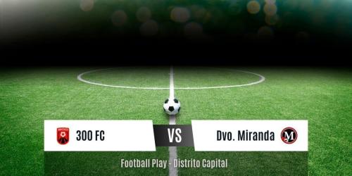 Dvo. Miranda vence a 300 FC 1-3 con buen juego (Sub-10)