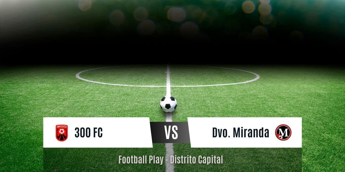 Dvo. Miranda vence a 300 FC 1-3 con buen juego (Sub-10)