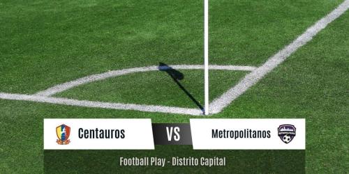 Un Centauros más ofensivo derrota a Metropolitanos FC por 3-1 (Primera)