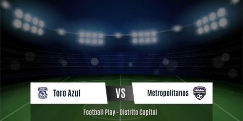 Toro Azul - Metropolitanos FC, 2-2: Juego equilibrado (Primera)
