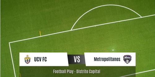 Poder ofensivo: Metropolitanos FC vence por 1-6 a UCV FC (Primera)