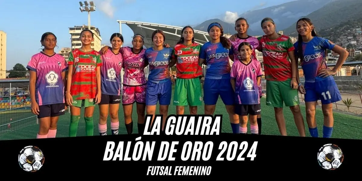 Vota por las finalistas al Balón de Oro 2024 de Futsal Femenino en La Guaira